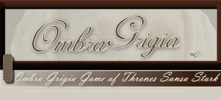 Ombra Grigia Game of Thrones Sansa Stark